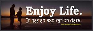 Click image for larger version. 

Name:	Enjoy life. It has an expiration date 2_small.jpg 
Views:	16 
Size:	12.1 KB 
ID:	203547