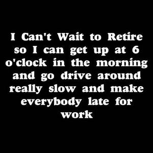 Click image for larger version. 

Name:	What_Retirement_Must_Be_Like.jpg 
Views:	16 
Size:	32.2 KB 
ID:	203548