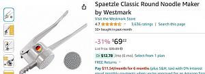 Click image for larger version. 

Name:	Screenshot 2024-02-12 at 17-47-27 Amazon.com Spaetzle Classic Round Noodle Maker by Westmark Spa.jpg 
Views:	24 
Size:	30.9 KB 
ID:	323362