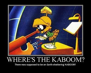 Click image for larger version. 

Name:	Where's the Kaboom.jpg 
Views:	39 
Size:	64.0 KB 
ID:	234417